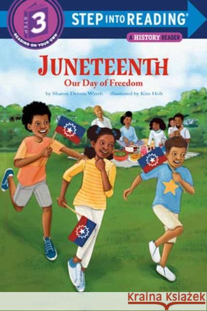 Juneteenth: Our Day of Freedom Sharon Dennis Wyeth Kim Holt 9780593434789 Random House Books for Young Readers
