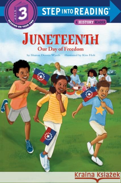 Juneteenth: Our Day of Freedom Sharon Dennis Wyeth Kim Holt 9780593434796
