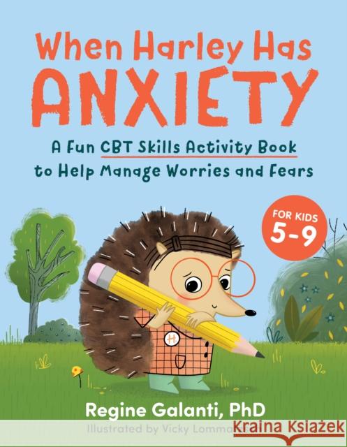 When Harley Has Anxiety: A Fun CBT Skills Activity Book for Overcoming Worries and Fears Regine (Regine Galanti) Galanti 9780593435458 Random House USA Inc