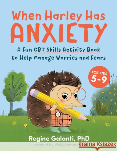 When Harley Has Anxiety: A Fun CBT Skills Activity Book to Help Manage Worries and Fears (for Kids 5-9) Galanti, Regine 9780593435458 Z Kids