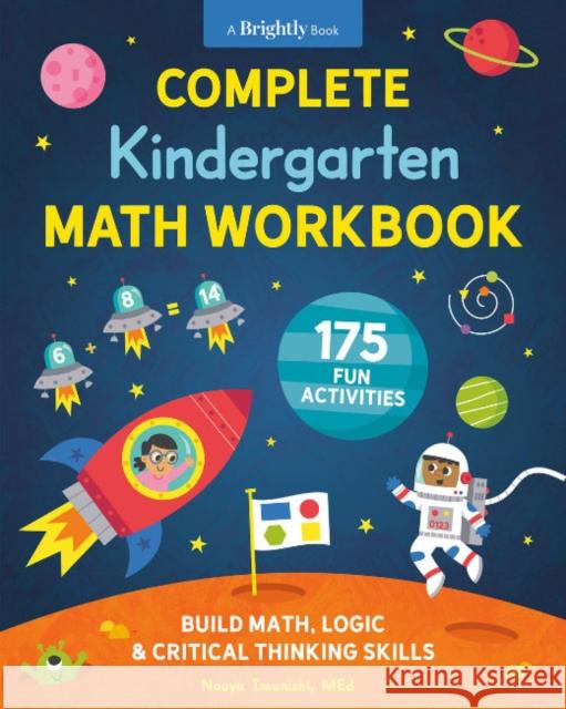 Complete Kindergarten Math Workbook: 175 Fun Activities to Build Math, Logic, and Critical Thinking Skills Imanishi, Naoya 9780593435496 Zeitgeist
