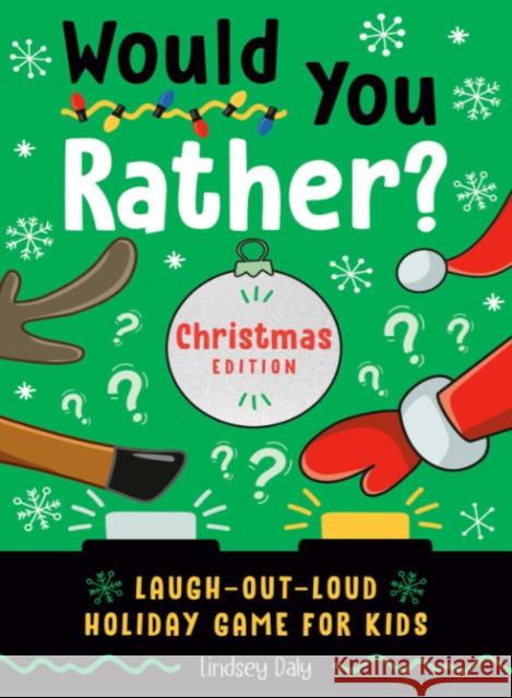 Would You Rather? Christmas Edition: Laugh-Out-Loud Holiday Game for Kids Lindsey Daly 9780593435663 Z Kids