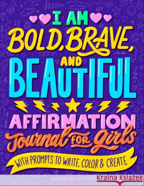 I Am Bold, Brave, and Beautiful: Affirmation Journal for Girls Luc?a Types 9780593435779 Zeitgeist Young Adult