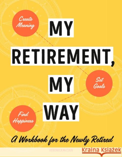My Retirement, My Way: A Workbook for the Newly Retired Veronica McCain 9780593435861