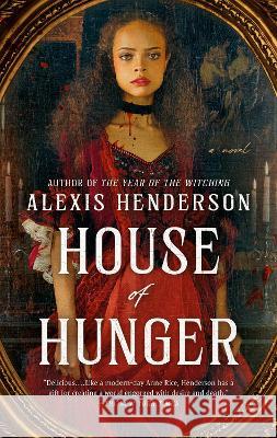 House of Hunger Alexis Henderson 9780593438480 Penguin Publishing Group