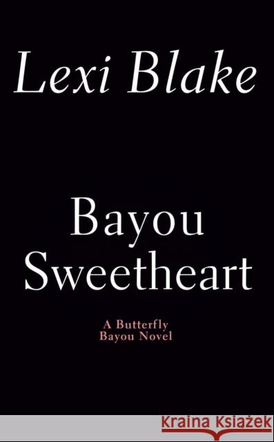 Bayou Sweetheart Lexi Blake 9780593439555 Berkley Books