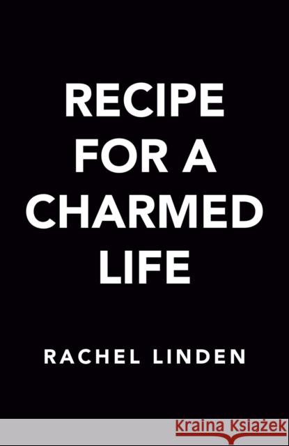 Recipe For A Charmed Life Rachel Linden 9780593440216 Berkley Books
