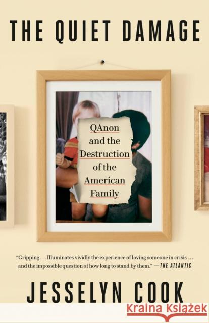 The Quiet Damage: Qanon and the Destruction of the American Family Jesselyn Cook 9780593443279 Crown Publishing Group (NY)