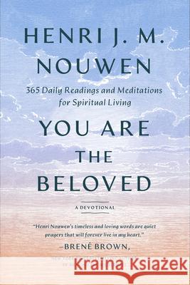 You Are the Beloved: 365 Daily Readings and Meditations for Spiritual Living: A Devotional Nouwen, Henri J. M. 9780593443873 Image