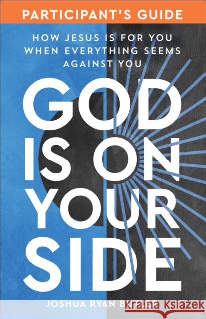 God Is on Your Side Participant's Guide Joshua Ryan Butler 9780593445099 Multnomah Books