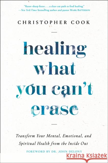 Healing What You Can't Erase Christopher Cook 9780593445303 Waterbrook Press (A Division of Random House 