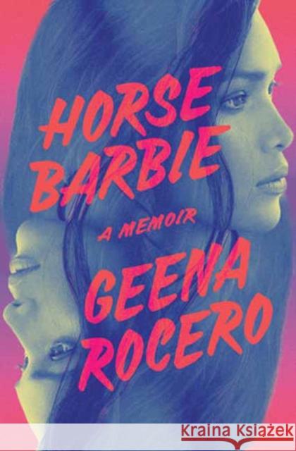 Horse Barbie: A Memoir Geena Rocero 9780593445884 Random House USA Inc