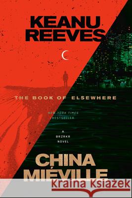 The Book of Elsewhere Keanu Reeves China Mi?ville 9780593446607 Del Rey Books