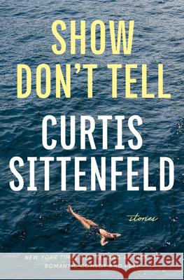 Show Don't Tell: Stories Curtis Sittenfeld 9780593446737