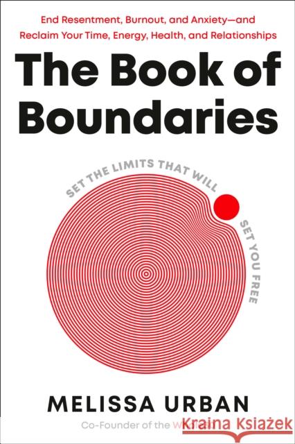 The Book of Boundaries: Set the Limits That Will Set You Free Melissa Urban 9780593448700