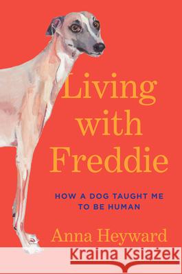 Living with Freddie Anna Heyward 9780593449493 Random House