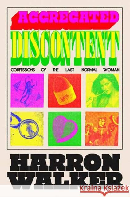 Aggregated Discontent Harron Walker 9780593450048 Random House USA Inc