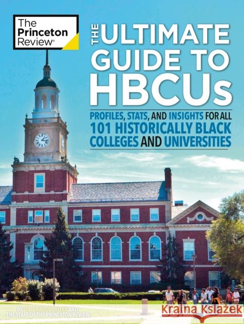 The Ultimate Guide to HBCUs: Profiles, Stats, and Insights for All 101 Historically Black Colleges and Universities Princeton Review 9780593451236
