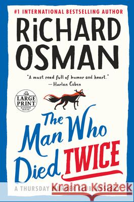 The Man Who Died Twice: A Thursday Murder Club Mystery Richard Osman 9780593459812 Random House Large Print Publishing