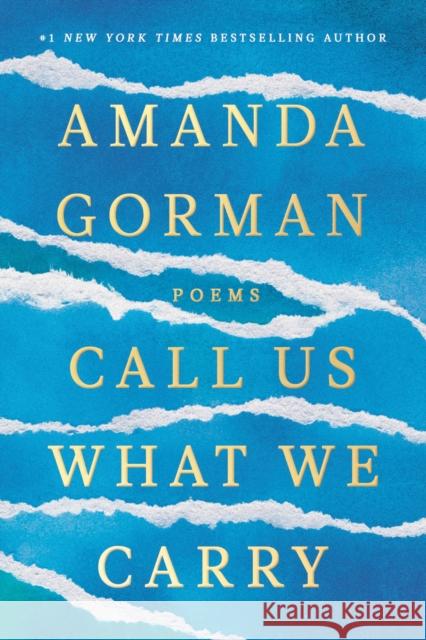 Call Us What We Carry: Poems Amanda Gorman 9780593465066