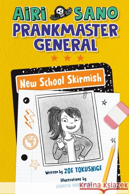 Airi Sano, Prankmaster General: New School Skirmish Zoe Tokushige Jennifer Naalchigar 9780593465783 Penguin Young Readers Group