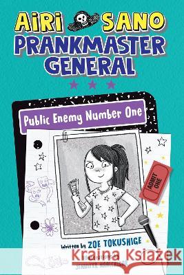 Airi Sano, Prankmaster General: Public Enemy Number One Zoe Tokushige Jennifer Naalchigar 9780593465813 Philomel Books