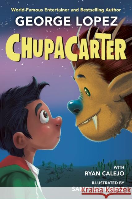 Chupacarter George Lopez Ryan Calejo Santy Gutierrez 9780593465974 Viking Books for Young Readers