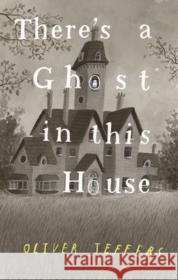 There's a Ghost in This House Oliver Jeffers 9780593466186 Philomel Books