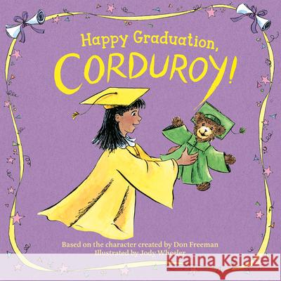 Happy Graduation, Corduroy! Don Freeman Jody Wheeler 9780593466247 Viking Books for Young Readers