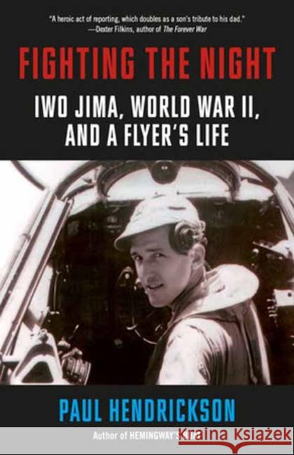 Fighting the Night: Iwo Jima, World War II, and a Flyer's Life Paul Hendrickson 9780593466421