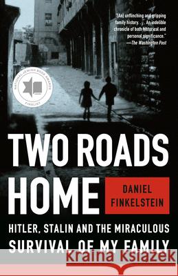 Two Roads Home: Hitler, Stalin, and the Miraculous Survival of My Family Daniel Finkelstein 9780593467619