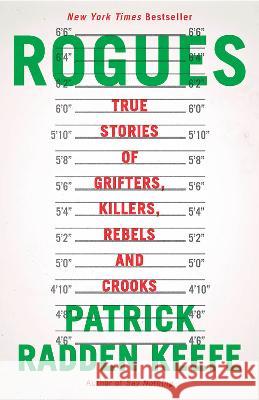 Rogues: True Stories of Grifters, Killers, Rebels and Crooks Patrick Radden Keefe 9780593467732