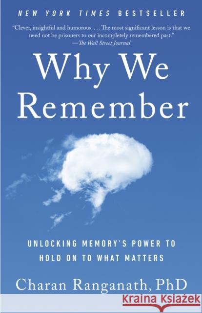 Why We Remember: Unlocking Memory's Power to Hold on to What Matters Charan Ranganath 9780593467831 Vintage