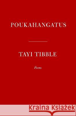 Poukahangatus: Poems Tayi Tibble 9780593467893 Knopf Publishing Group