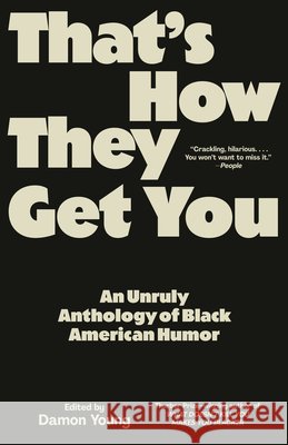 That's How They Get You: An Unruly Anthology of Black American Humor Damon Young 9780593468715 Vintage