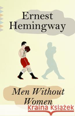 Men Without Women Ernest Hemingway 9780593468845