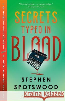 Secrets Typed in Blood: A Pentecost and Parker Mystery Stephen Spotswood 9780593469040 Vintage Crime/Black Lizard