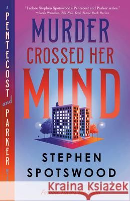 Murder Crossed Her Mind: A Pentecost and Parker Mystery Stephen Spotswood 9780593469057 Vintage Crime/Black Lizard