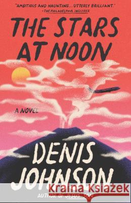 The Stars at Noon Denis Johnson 9780593469774 Vintage