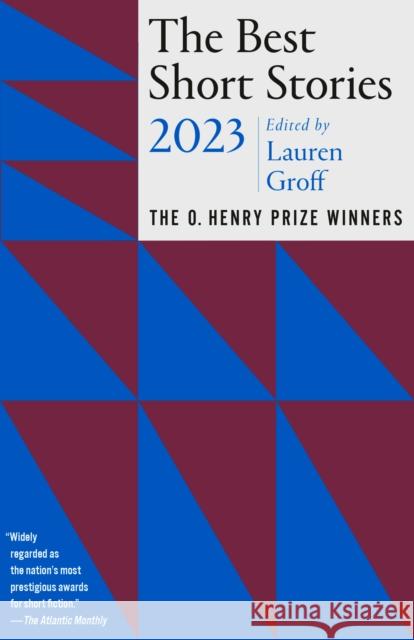 The Best Short Stories 2023: The O. Henry Prize Winners Lauren Groff Jenny Minto 9780593470596 Random House USA Inc