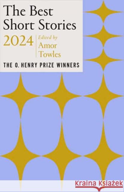 The Best Short Stories 2024: The O. Henry Prize Winners Amor Towles Jenny Minton 9780593470619 Vintage