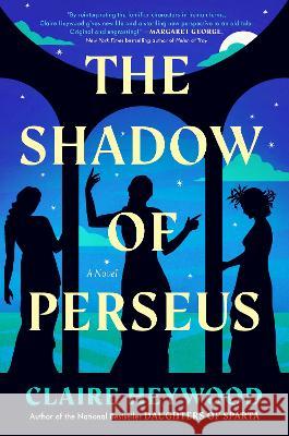 The Shadow of Perseus Claire Heywood 9780593471555 Dutton