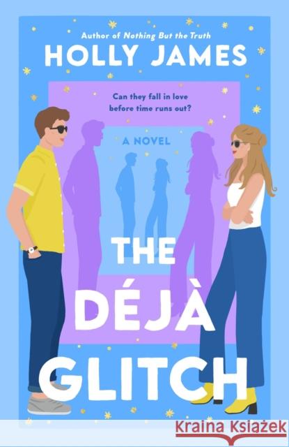 The Deja Glitch: A Novel Holly James 9780593471586 Penguin Putnam Inc