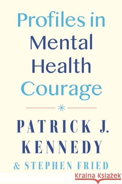 Profiles In Mental Health Courage Stephen Fried 9780593471760