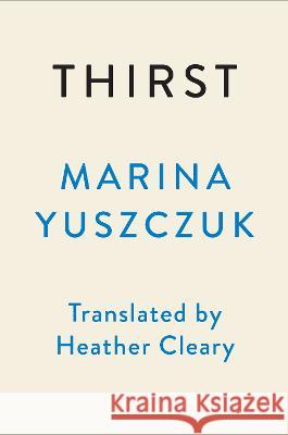 Thirst Marina Yuszczuk Heather Cleary 9780593472064 Dutton