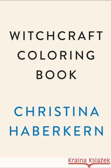 Witchcraft Coloring Book Christina Haberkern 9780593472545 Plume Books