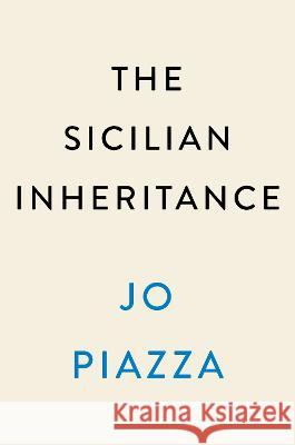 The Sicilian Inheritance Jo Piazza 9780593474167 Dutton