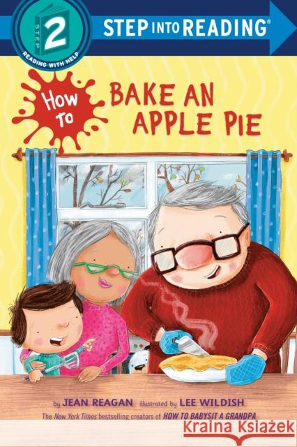How to Bake an Apple Pie Jean Reagan Lee Wildish 9780593479186 Random House Books for Young Readers