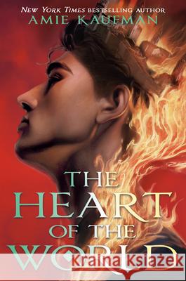 The Heart of the World Amie Kaufman 9780593479353