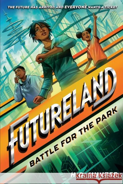 Futureland: Battle for the Park H. D. Hunter Khadijah Khatib 9780593479421 Random House USA Inc